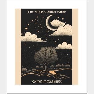 The Stars Cannot Shine Without Darkness Posters and Art